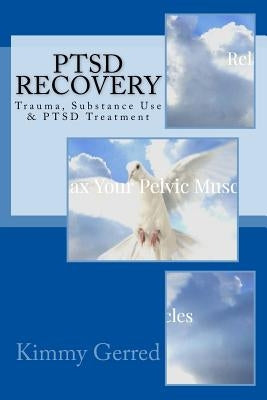 PTSD Recovery: Trauma, Substance Use & PTSD Treatment by Gerred, Kimmy