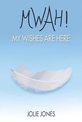 Mwah! My Wishes Are Here by Jones, Jolie