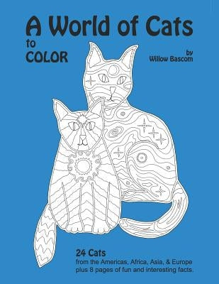 A World of Cats: to Color by Bascom, Willow