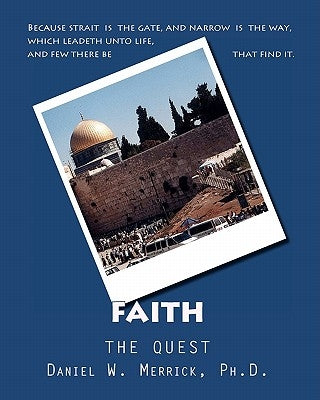 FAITH The Quest by Merrick Ph. D., Daniel W.