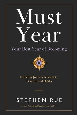 Must Year: Your Best Year of Becoming - A 365-Day Journey of Identity, Growth, and Habits by Rue, Stephen