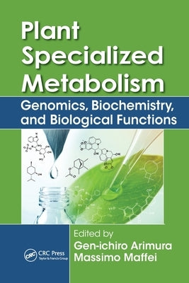 Plant Specialized Metabolism: Genomics, Biochemistry, and Biological Functions by Arimura, Gen-Ichiro