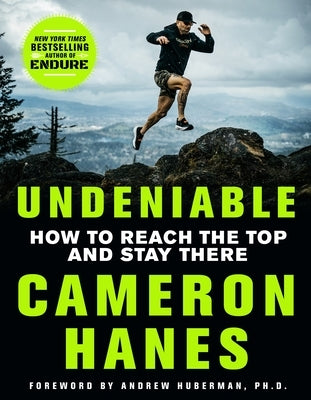 Undeniable: How to Reach the Top and Stay There by Hanes, Cameron