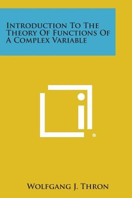 Introduction to the Theory of Functions of a Complex Variable by Thron, Wolfgang J.