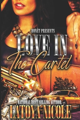 Love in the Cartel by Nicole, Latoya