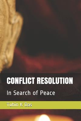 Conflict Resolution: In Search of Peace by Das, Tuhin K.