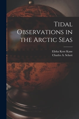 Tidal Observations in the Arctic Seas [microform] by Kane, Elisha Kent 1820-1857