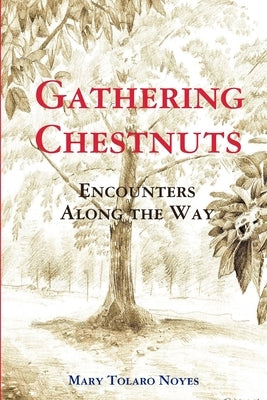 Gathering Chestnuts by Tolaro Noyes, Mary