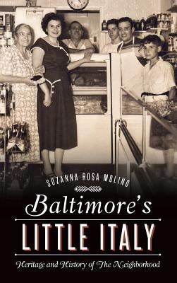 Baltimore's Little Italy: Heritage and History of the Neighborhood by Molino, Suzanna Rosa
