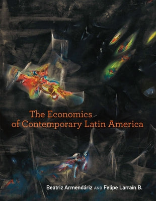 The Economics of Contemporary Latin America by Armendariz, Beatriz