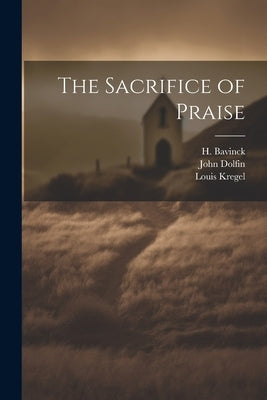 The Sacrifice of Praise by Dolfin, John