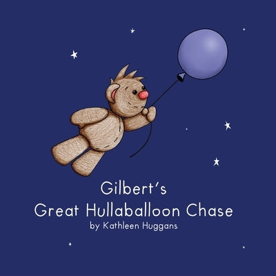 Gilbert's Great Hullaballoon Chase by Huggans, Kathleen