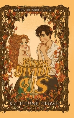 Fangs Divide Us: Season of Souls, Book 1 by Crowe, Katherine