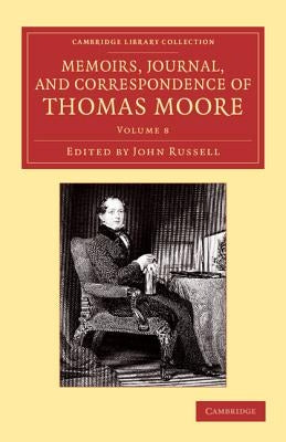 Memoirs, Journal, and Correspondence of Thomas Moore by Moore, Thomas