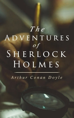The Adventures of Sherlock Holmes: A Scandal in Bohemia, The Red-Headed League, A Case of Identity, The Boscombe Valley Mystery, The Five Orange Pips, by Doyle, Arthur Conan