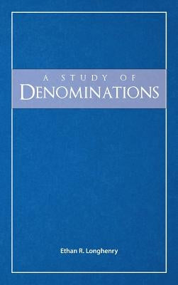 A Study of Denominations by Longhenry, Ethan R.