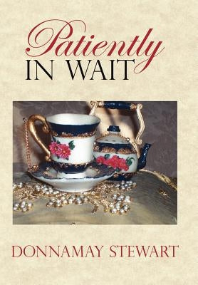 Patiently In Wait by Stewart, Donnamay