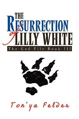 The Resurrection of Lilly White by Felder, Ton'ya