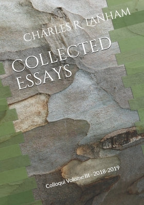 Collected Essays: Colloqui Volume III - 2018-2019 by Lanham, Charles R.