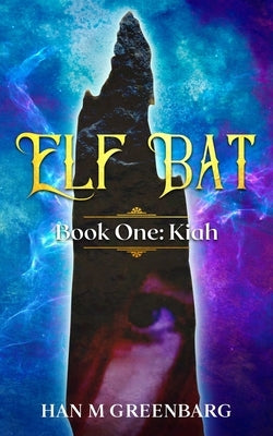 Elf Bat Book One Kiah by Greenbarg, Han M.
