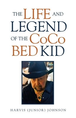 The Life and Legend of the Coco Bed Kid by Johnson, Harvis