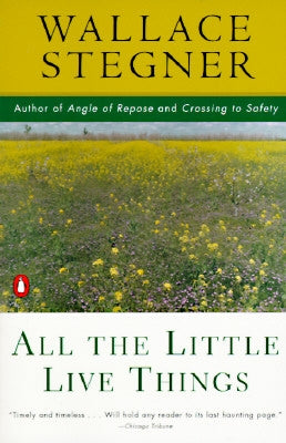 All the Little Live Things by Stegner, Wallace
