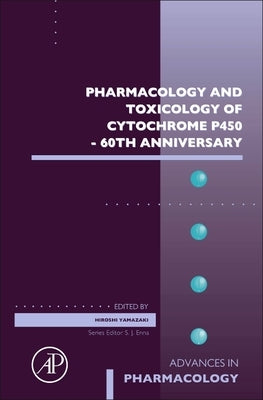 Pharmacology and Toxicology of Cytochrome P450 - 60th Anniversary: Volume 95 by Yamazaki, Hiroshi