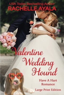 Valentine Wedding Hound (Large Print Edition): The Hart Family by Ayala, Rachelle