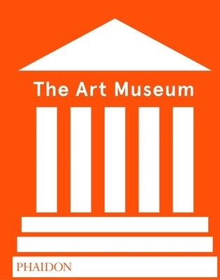 The Art Museum by Phaidon Press