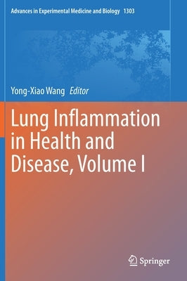 Lung Inflammation in Health and Disease, Volume I by Wang, Yong-Xiao