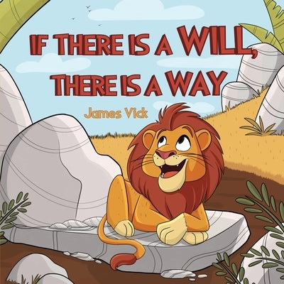 If There Is a Will, There Is a Way by Vick, James