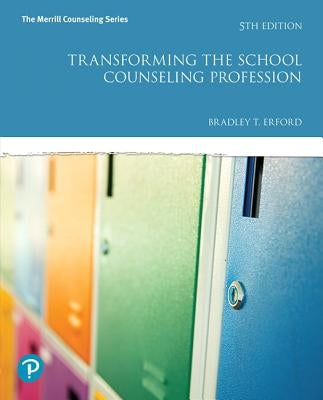 Transforming the School Counseling Profession by Erford, Bradley T.
