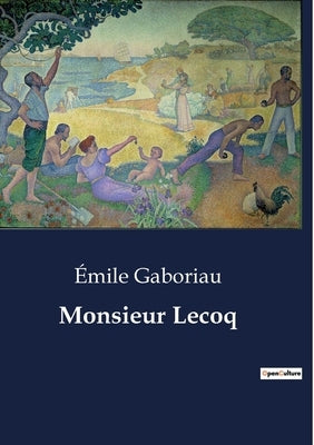 Monsieur Lecoq: The Enigma of the Poivriere Murders by Gaboriau, Emile
