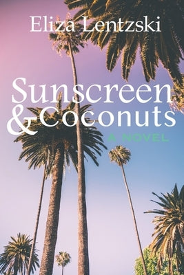 Sunscreen & Coconuts by Lentzski, Eliza