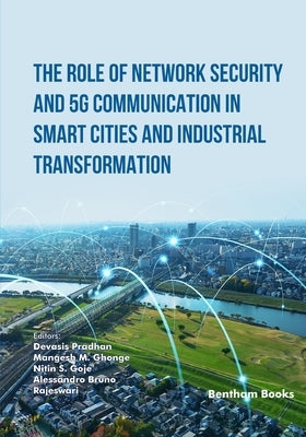 The Role of Network Security and 5G Communication in Smart Cities and Industrial Transformation by Ghonge, Mangesh M.