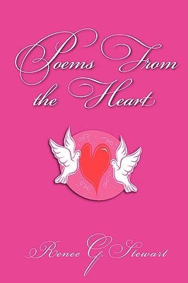 Poems from the Heart by Stewart, Renee G.