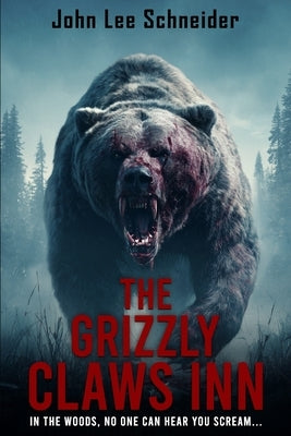 The Grizzly Claws Inn by Schneider, John Lee