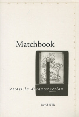 Matchbook: Essays in Deconstruction by Wills, David