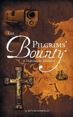The Pilgrims' Bounty A Historical Mystery by Bloomfield, Ken