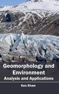 Geomorphology and Environment: Analysis and Applications by Shaw, Ken