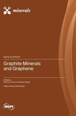 Graphite Minerals and Graphene by Liu, Qinfu