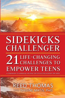 Sidekicks Challenger: 21 Life-Changing Challenges to Empower Teens by Matis, Nadine