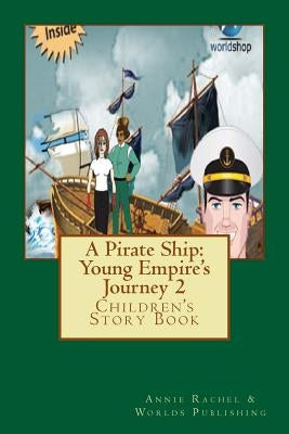 A Pirate Ship: Young Empire's Journey 2: Children's Story Book by Publishing, Worlds