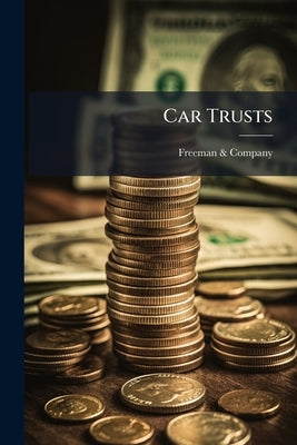 Car Trusts by Freeman &. Company (New York, N. y. ).