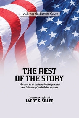 The Rest of the Story by Siller, Larry K.