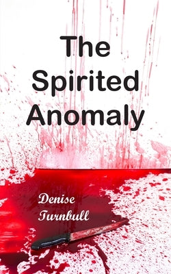 The Spirited Anomaly by Turnbull, Denise