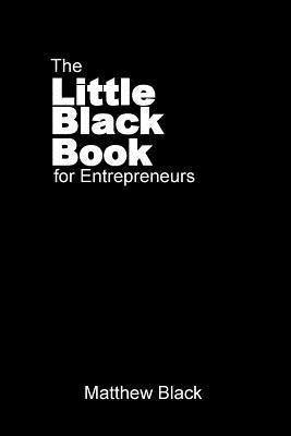 The Little Black Book for Entrepreneurs: The Outback Entrepreneur by Matthew, Black