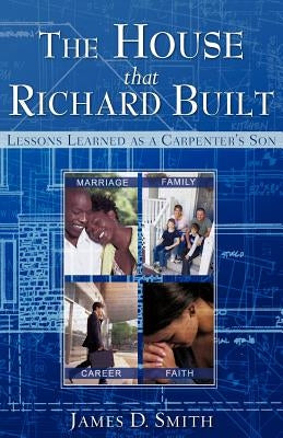 The House that Richard Built by Smith, James D.