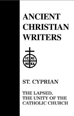 St. Cyprian: The Lapsed, The Unity of the Catholic Church ACW #25 by Bévenot, Maurice