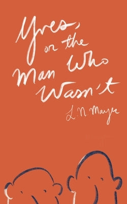 Yves, or the Man Who Wasn't by Mayer, L. N.
